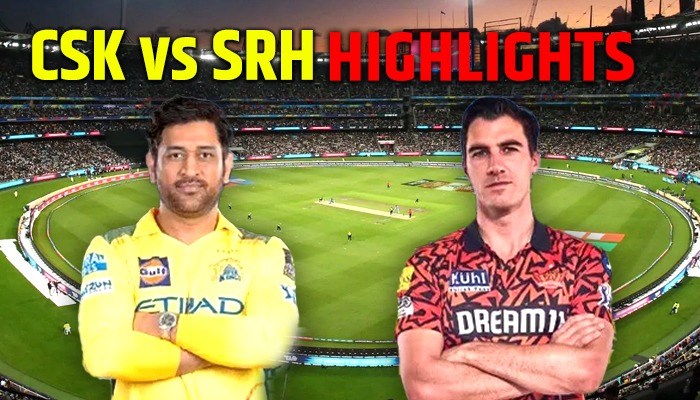 CSK vs SRH Highlights, IPL 2025: चेन्नई सुपर किंग्स का फ्लॉप शो जारी, सनराइजर्स हैदराबाद ने 5 विकेट से हराया