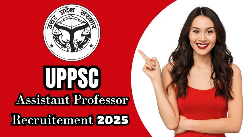 UPPSC Recruitment 2025: युवाओं के लिए बड़ा अवसर, असिस्टेंट प्रोफेसर पदों पर आवेदन की प्रक्रिया शुरू, देखें पूरी जानकारी