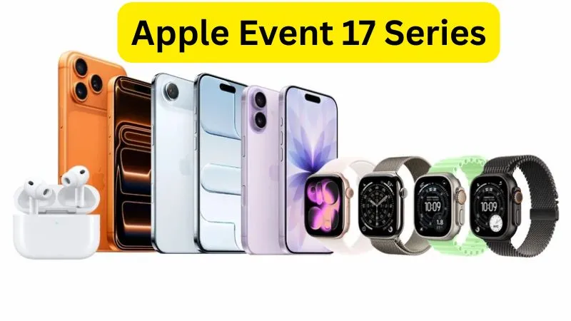 iPhone 17 से लेकर AirPods Pro 3 तक, Apple ने लॉन्च किए टेक्नोलॉजी के धांसू हथियार! देखें लॉन्च हुई पूरी लिस्ट